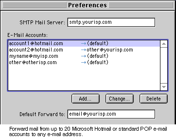 Forward mail from up to 20 Microsoft Hotmail or standard POP e-mail accounts to any e-mail address.