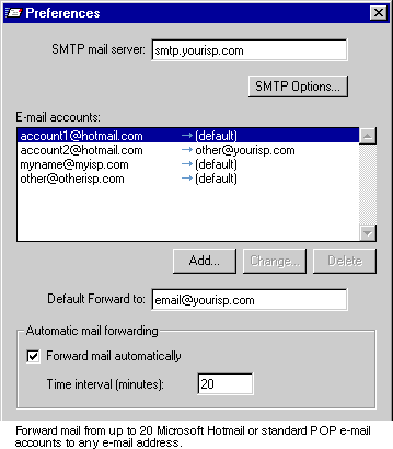 Forward mail from up to 20 Microsoft Hotmail or standard POP e-mail accounts to any e-mail address.